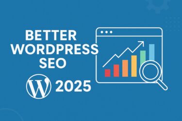 The Easy Guide to Better WordPress SEO in 2025